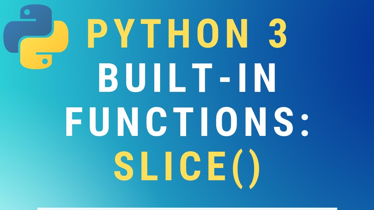 Учебное руководство по встроенной функции slice() в Python 3