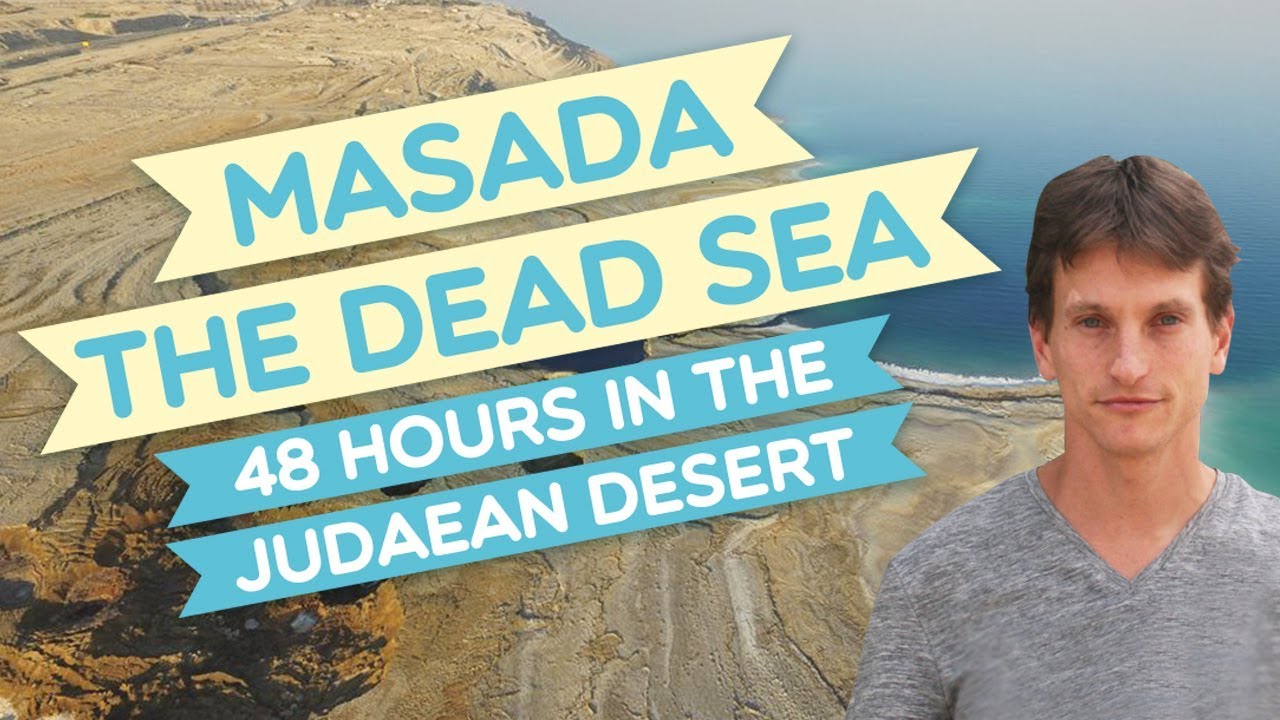 Masada, Ein Gedi and the Dead Sea - The ultimate guide to the Judaean Desert