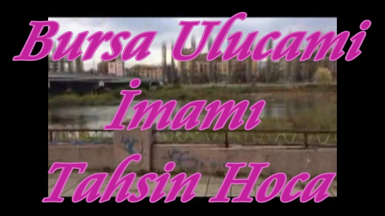 Kuran'ı Kerim Bursa Ulucami İmamı Tahsin Hoca...