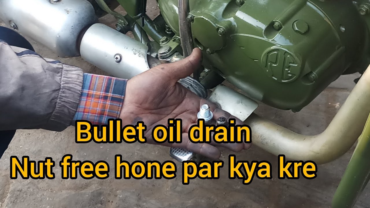 bullet ke oil drain nut free hone par kya kare.