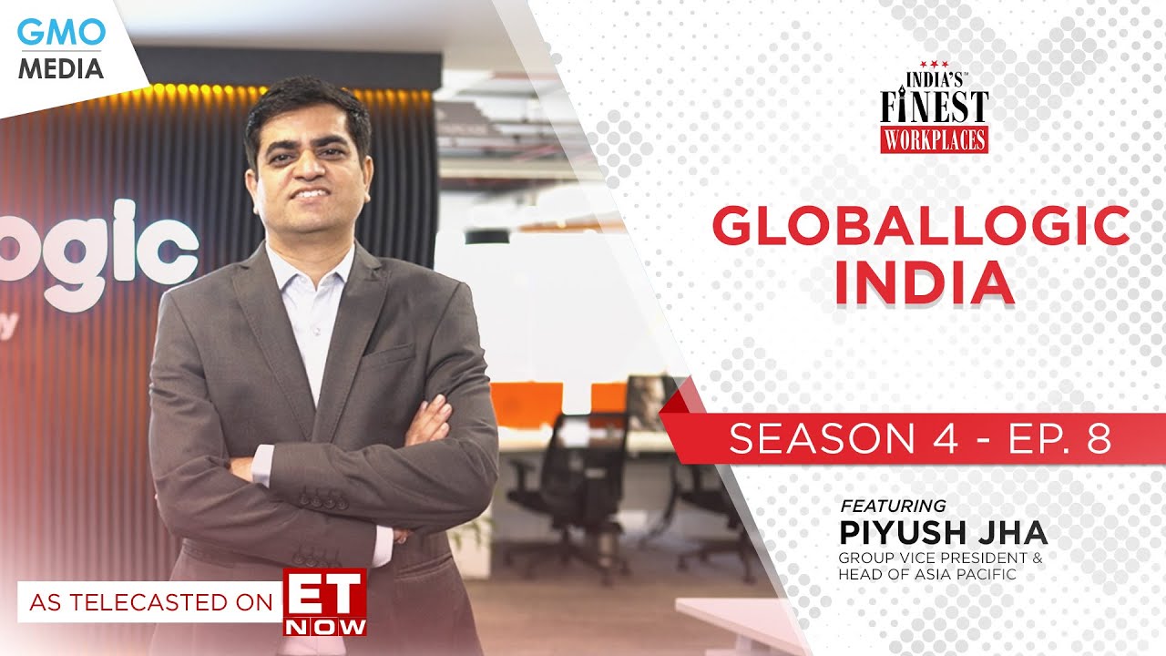 India's Finest Workplaces: Season 4 - GlobalLogic India on ET Now - Full EP. 08
