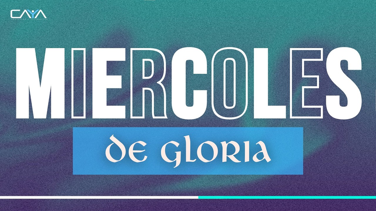 MIÉRCOLES DE GLORIA | Pastor Elías Hoyos
