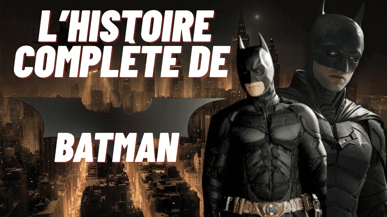 L'HISTOIRE COMPLETE DE BATMAN ( COMICS + FILM )