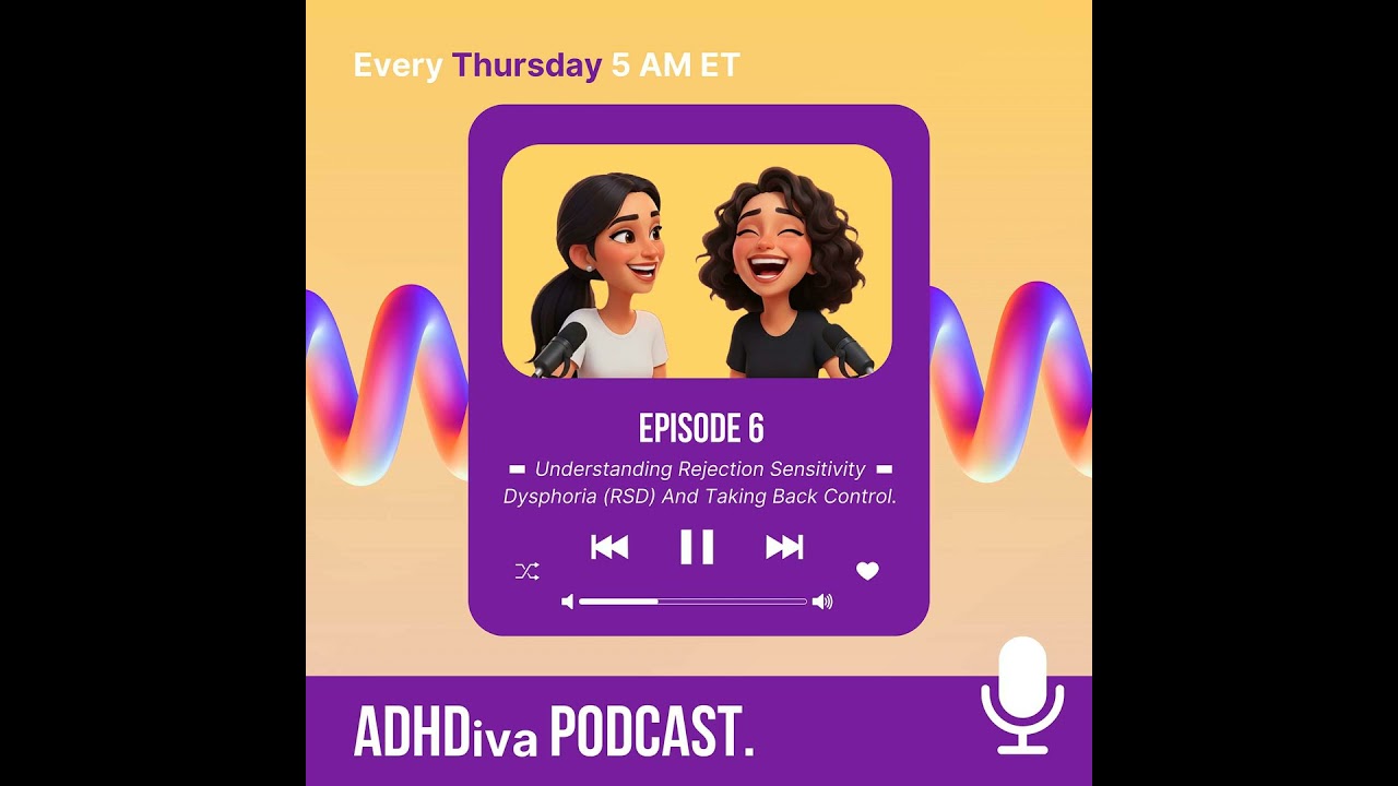 E6: Understanding Rejection Sensitivity Dysphoria (RSD) And Taking Back Control.