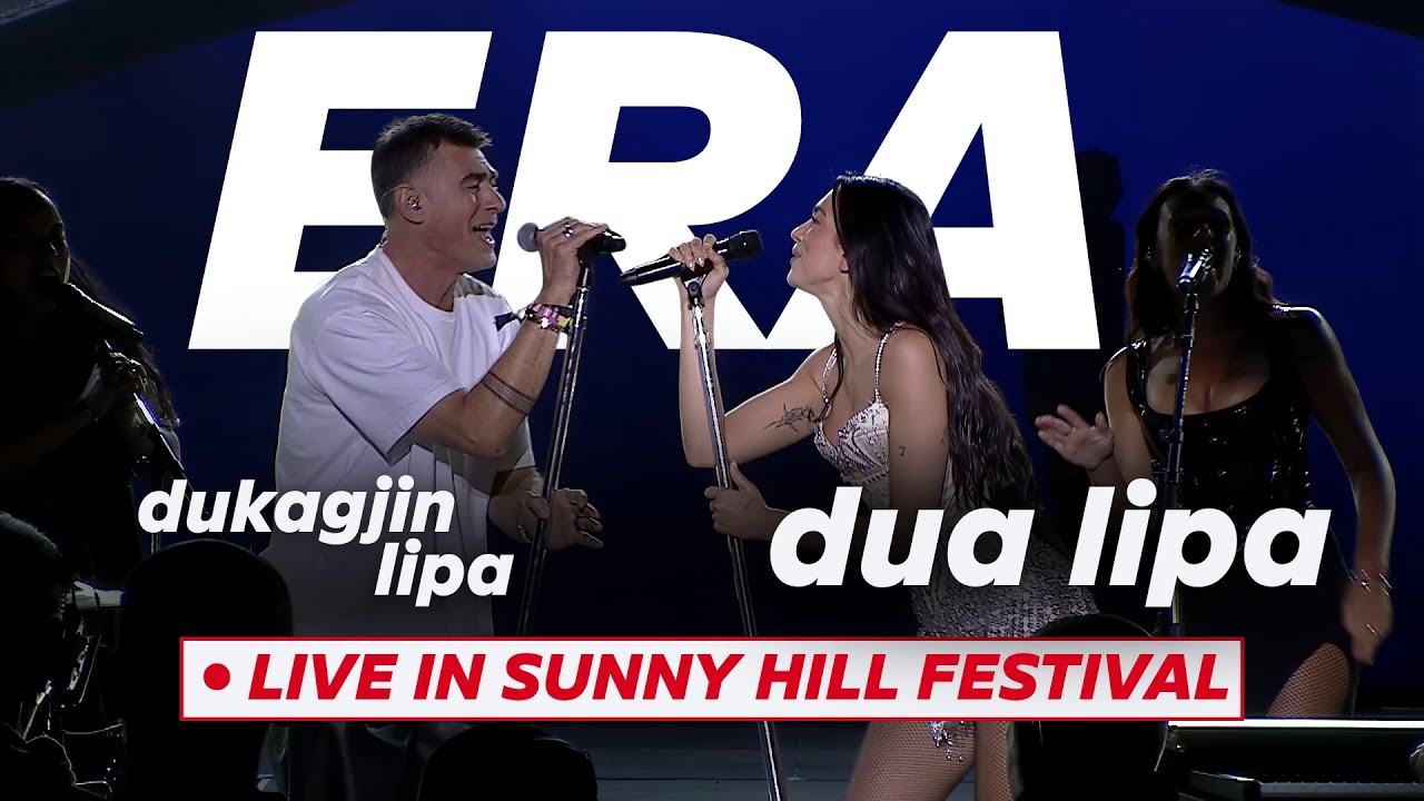 Dua Lipa & Dukagjin Lipa - Era (LIVE) në Sunny Hill Festival