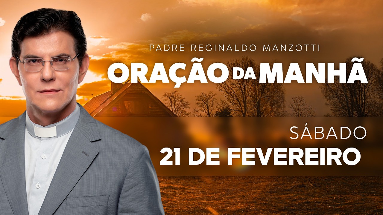 ORAÇÃO DA MANHÃ | 21/02/2026 | @PadreManzottiOficial