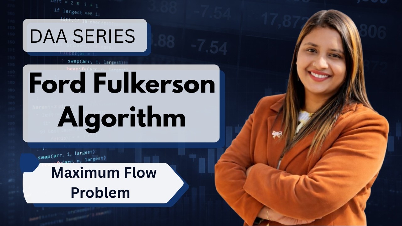 Lec 47: Ford Fulkerson Algorithm | Maximum Flow Problem | DAA