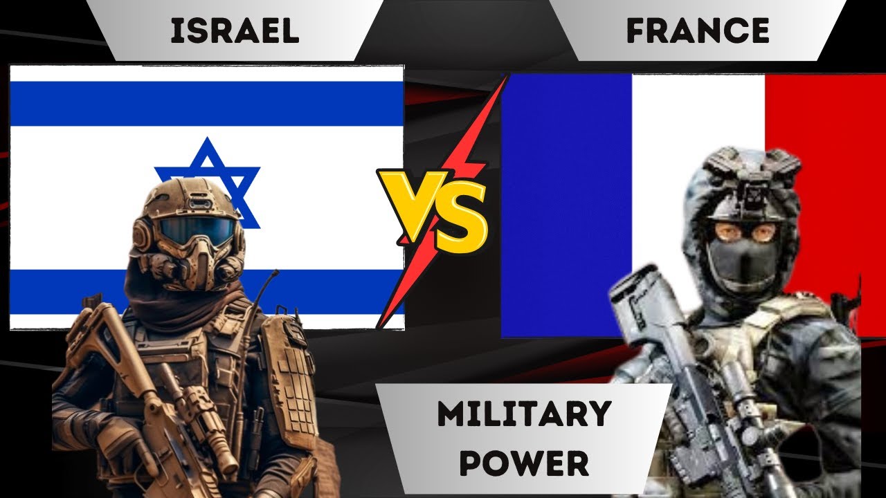 ISRAEL vs FRANCE military power comparison | FRANCE Vs ISRAEL Army Power Compare