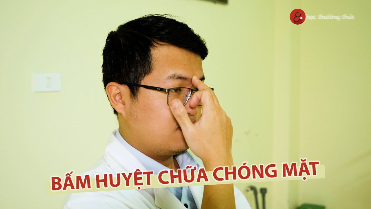 Hướng dẫn bấm huyệt chữa chóng mặt