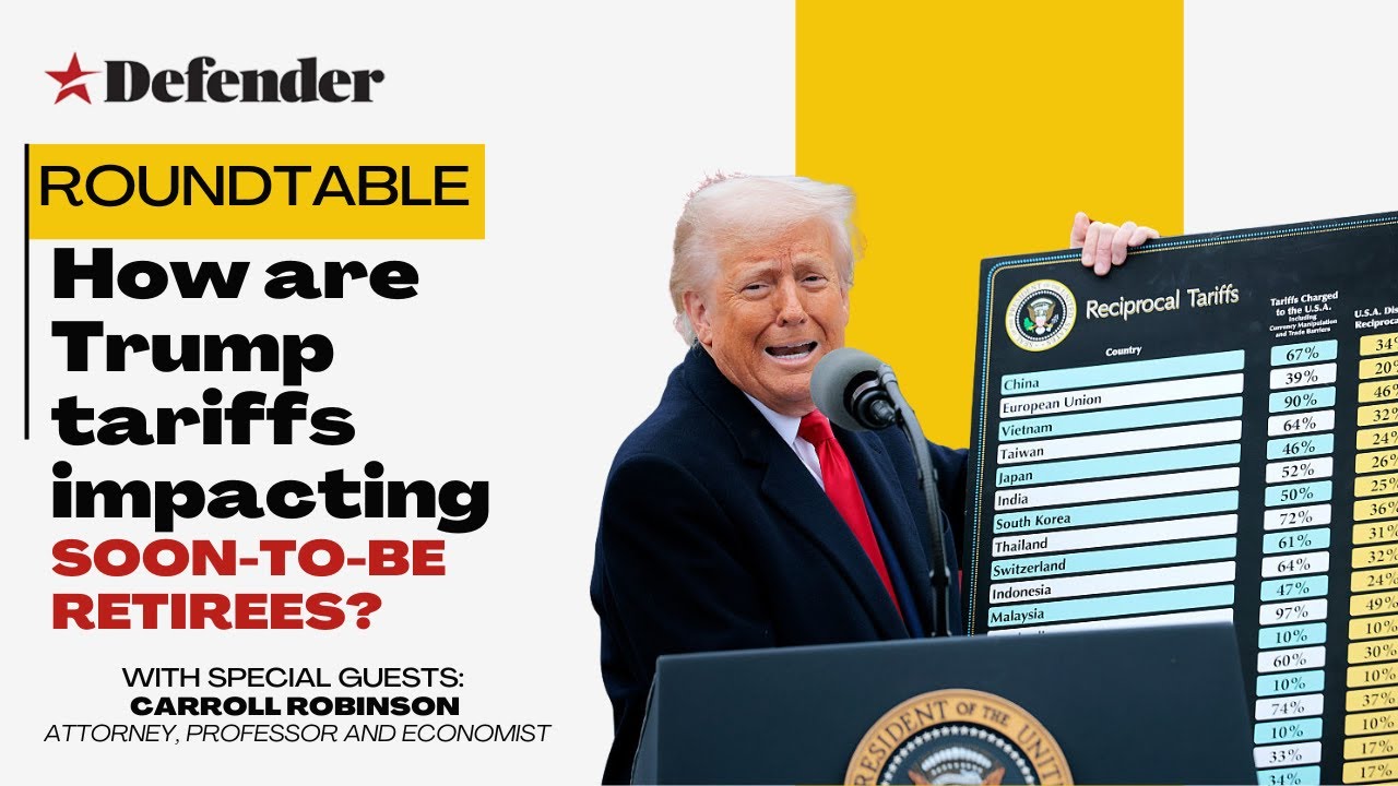 Defender Roundtable - How are Trump tariffs impacting soon-to-be-retirees