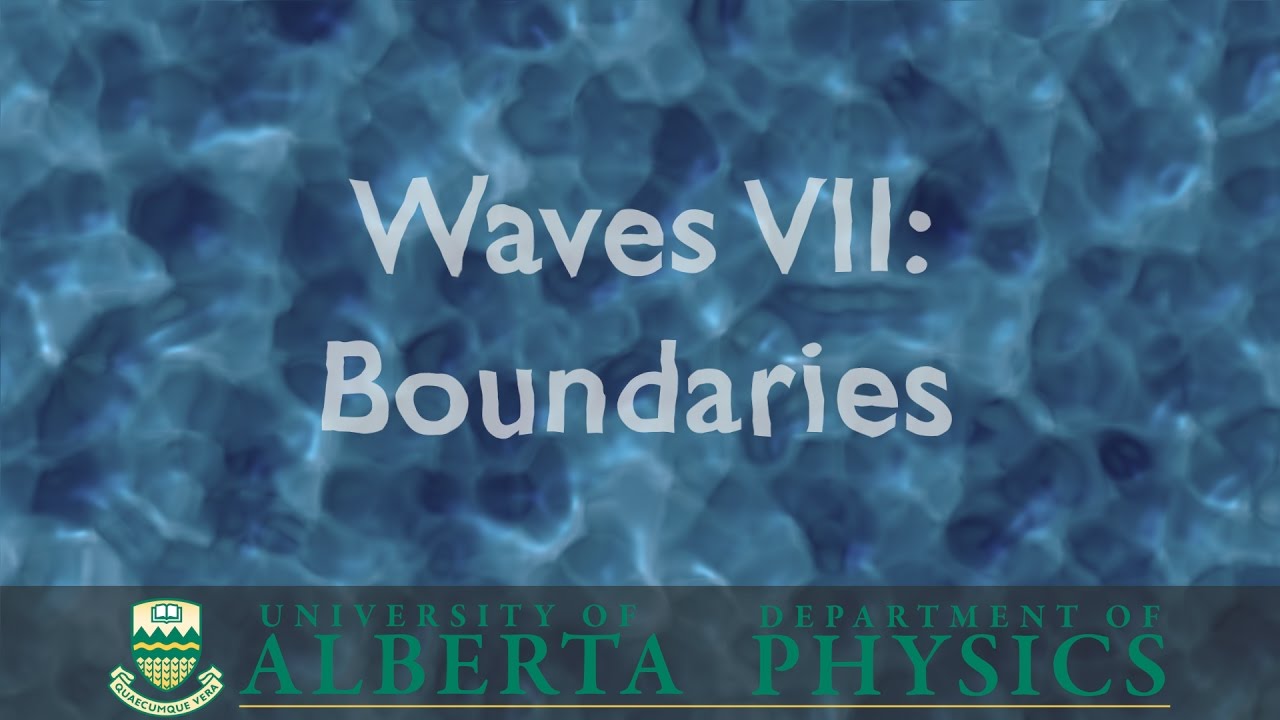 PHYS 130 Waves Part 7: Boundaries