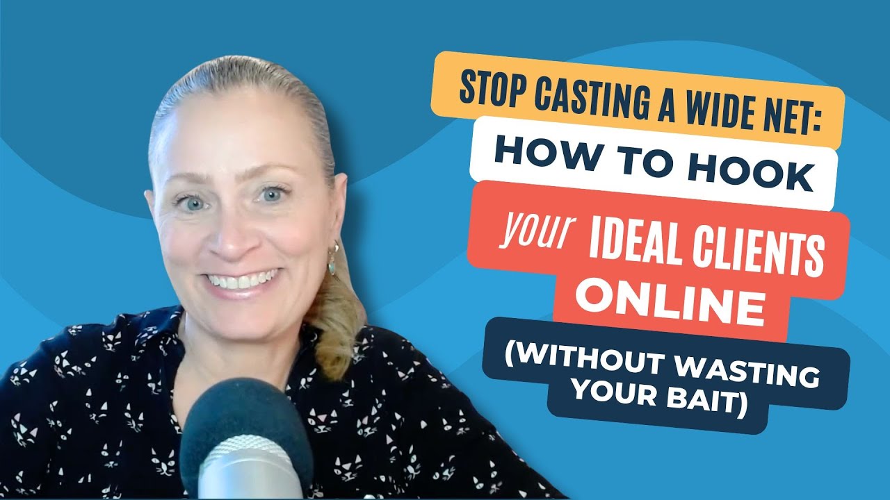 Stop Casting a Wide Net: How to Hook Your Ideal Clients Online | Digital Marketing for Solopreneurs