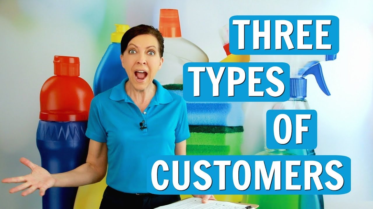 Three Types of Customers - House Cleaning
