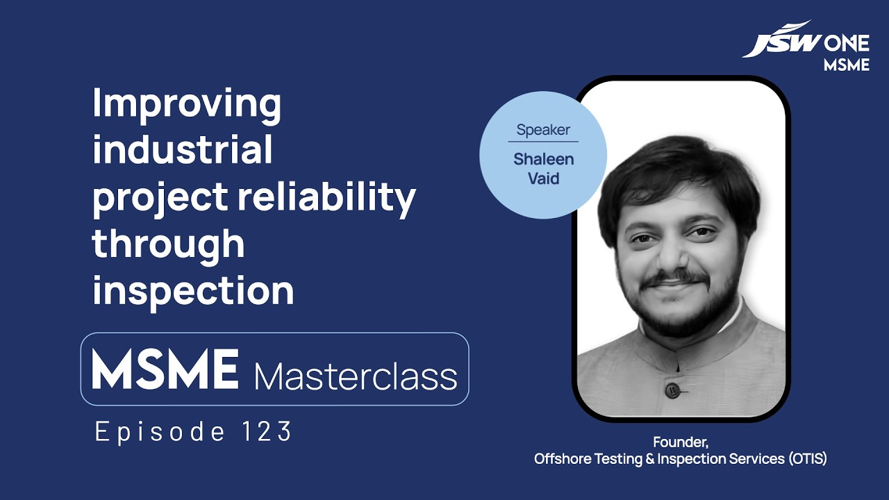 MSME Masterclass | Episode 123 | Improving industrial project reliability through inspection