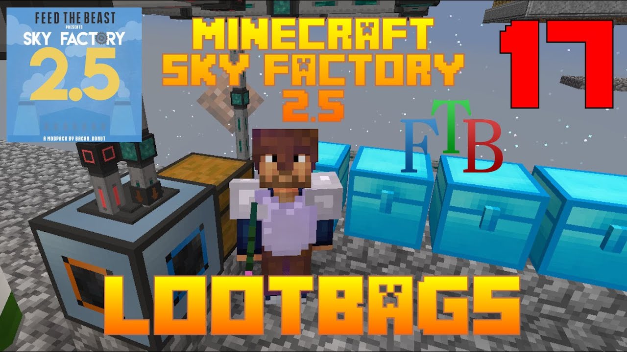 Lootbags / Sky Factory 2.5 / FTB / Minecraft / Episode 17 / Tutorial