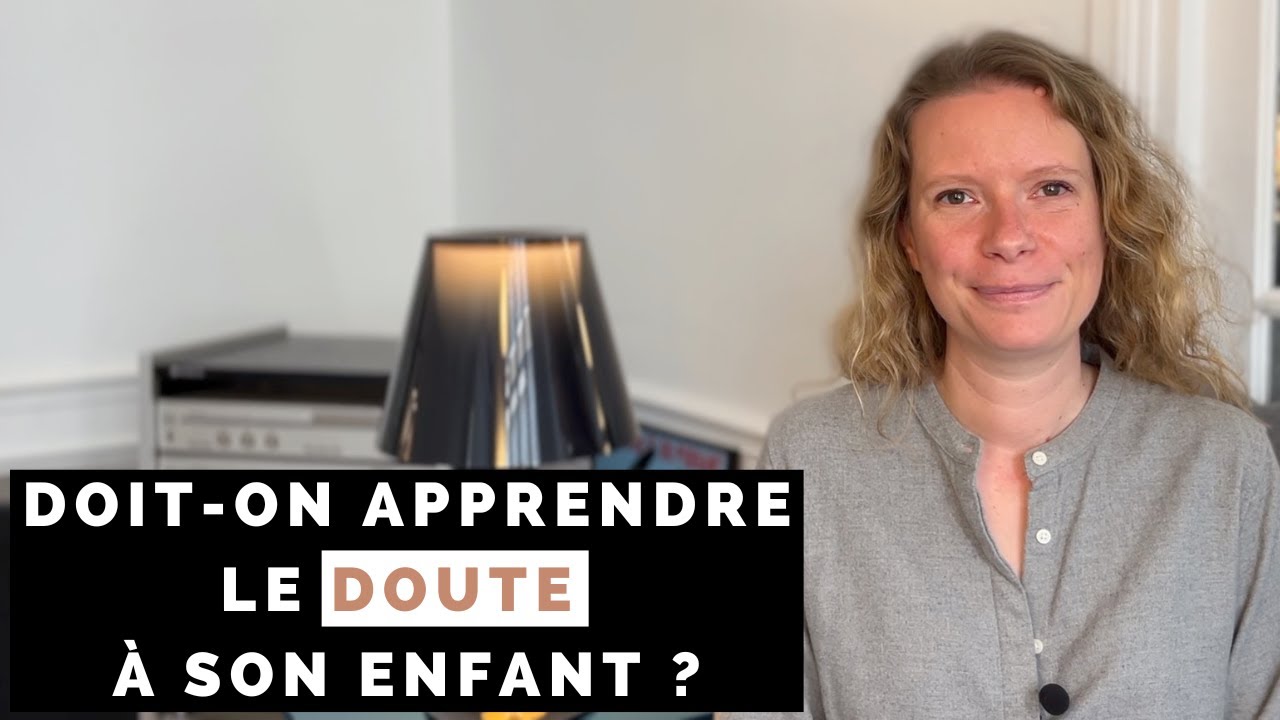 Doit-on apprendre le doute à son enfant ?