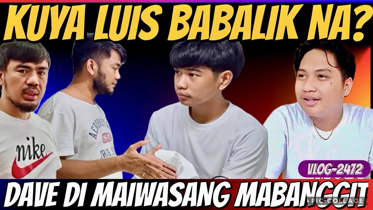 KUYA LUIS BABALIK NA BA BAHAY NI TECHRAM? DAVE HINDI MAIWASAN NA HINDI MABANGGIT? BAKIT KAYA?