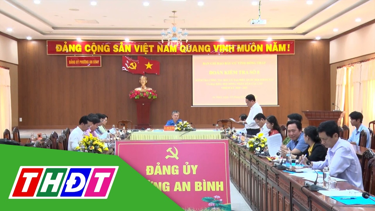 Lãnh đạo tỉnh Đồng Tháp kiểm tra công tác bầu cử | THDT