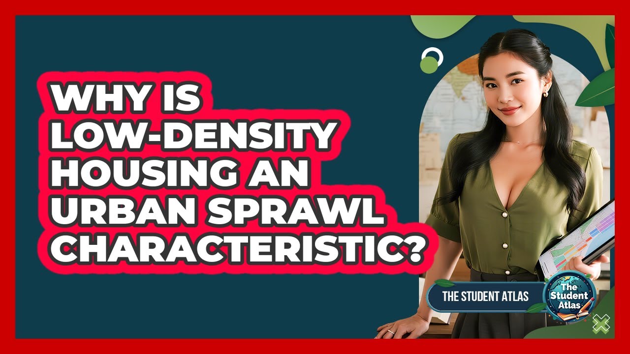 Why Is Low-Density Housing an Urban Sprawl Characteristic?