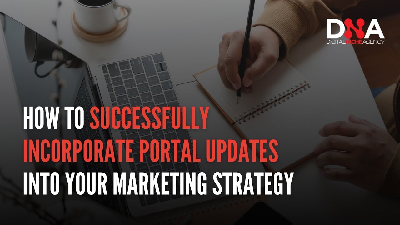 How to Successfully Incorporate Portal Updates into Your Marketing Strategy