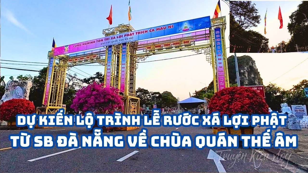 Dự Kiến Lộ Trình Lễ Rước Xá Lợi Phật Từ SB Đà Nẵng Về Chùa Quán Thế Âm Ngũ Hành Sơn.
