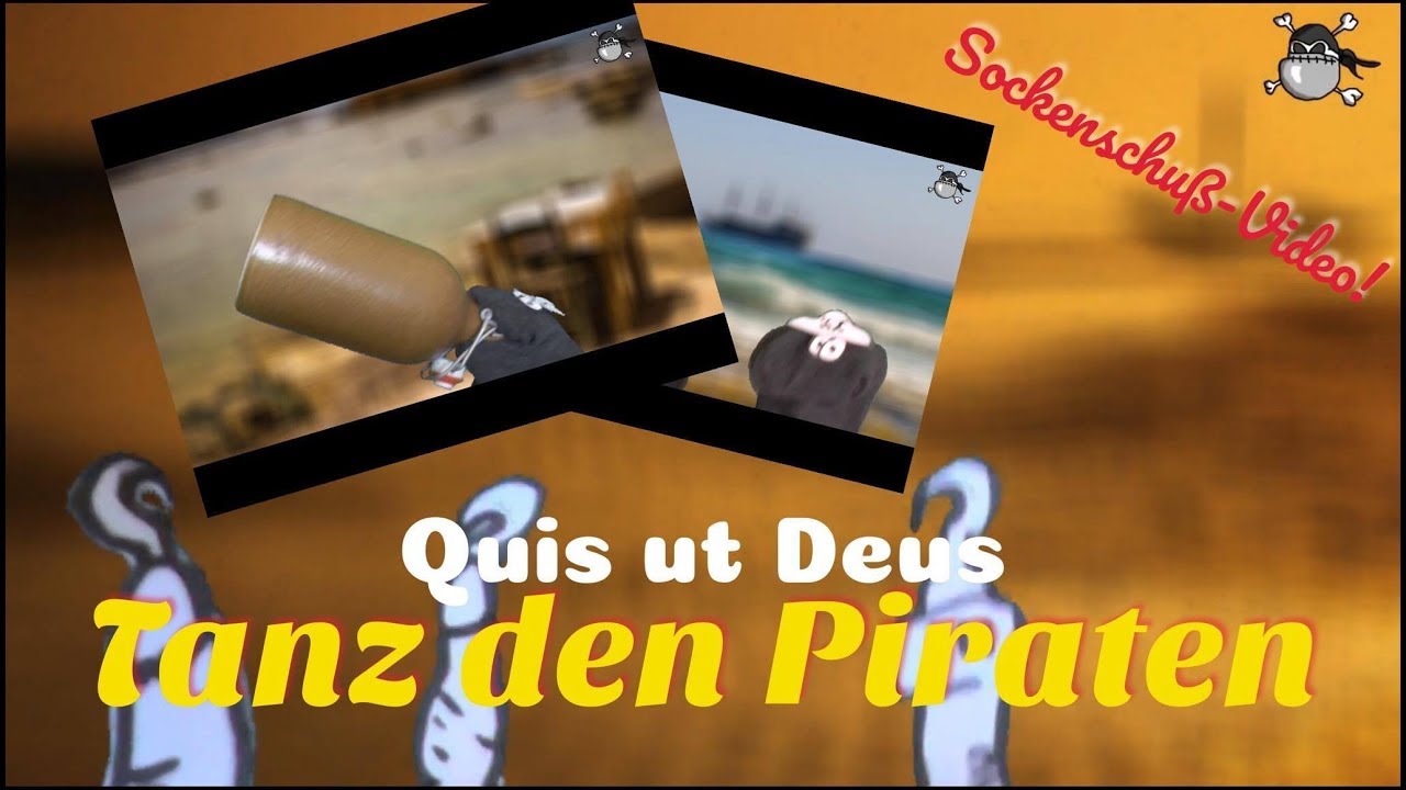Tanz den Piraten - Quis ut Deus (Sockenschußvideo)