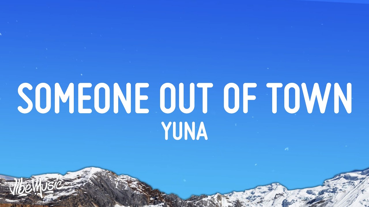 Yuna - Someone Out Of Town (Lyrics)