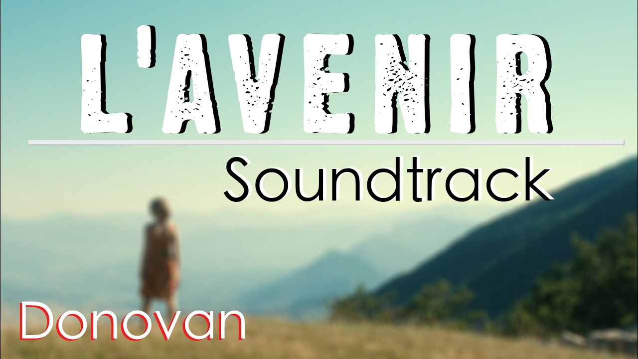 L'AVENIR / Things to Come Soundtrack (2016) | DONOVAN - Deep Peace (Isabelle Huppert, Andr&eacute; Marcon)
