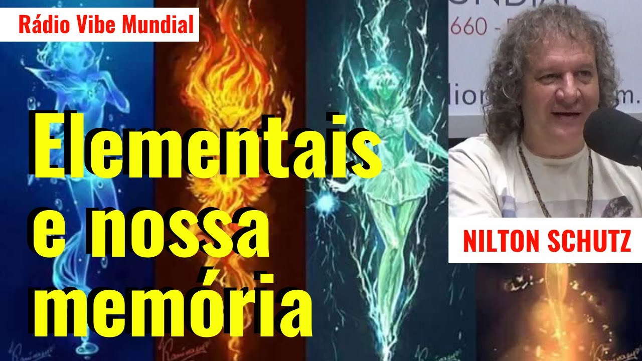 Elementais e nossa memória   Nilton Schutz   Rádio Vibe Mundial