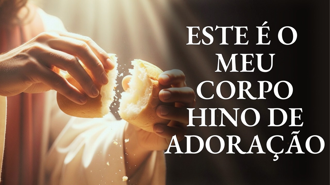 Ó Sagrado Banquete — O Mistério do Corpo e do Sangue de Cristo | Hino de Adoração