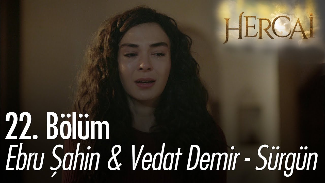 Ebru Şahin & Vedat  Demir - Sürgün - Hercai 22. Bölüm