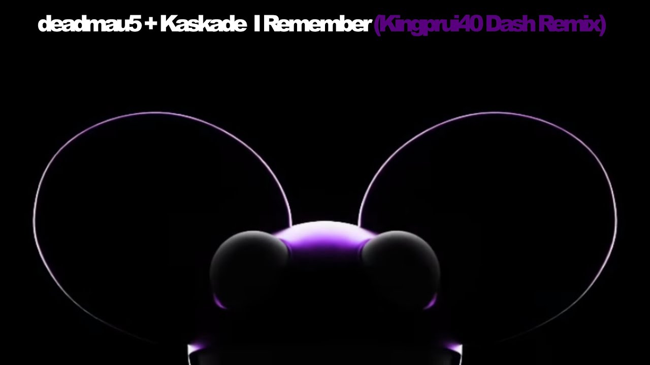 deadmau5 & Kaskade - I Remember (Kingprui40 Dash Remix)