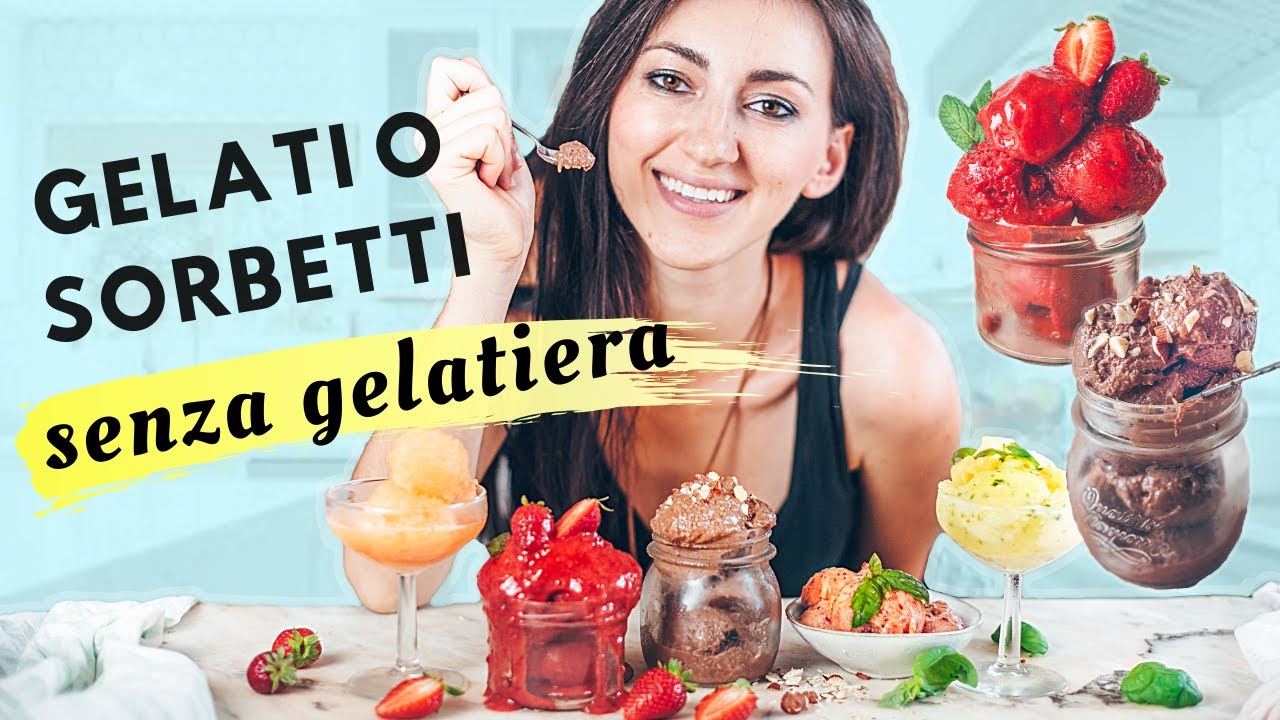 GELATI o SORBETTI (senza gelatiera) - SANI E VELOCI