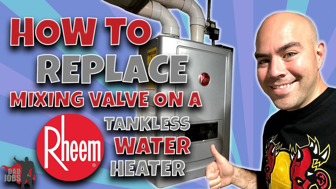 Rheem Tankless Water Heater Mixing Valve Replacement, DIY Repair, Error Code 45 Fix, Navien Dad Jobs
