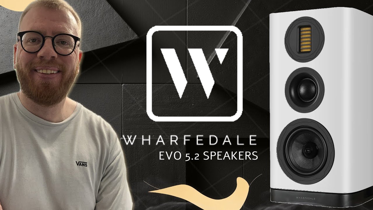 WHARFEDALES NEW EVO 5.2 SPEAKERS DO NOT DISAPPOINT! | Wharfedala Evo 5.2 Speakers Overview