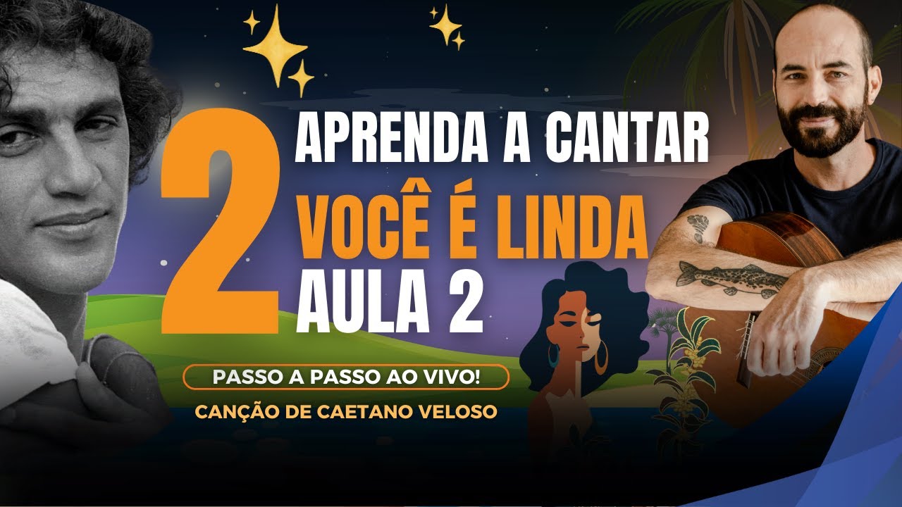 Como Cantar VOCÊ É LINDA Caetano Veloso Aula 02