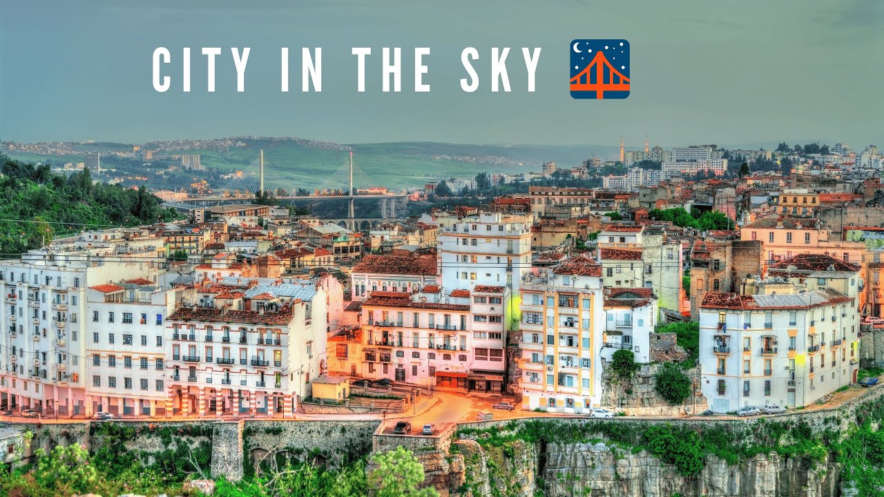 Constantine Aerial Tour &ndash; Discover Algeria&rsquo;s Ancient Cliff City! 🏞️