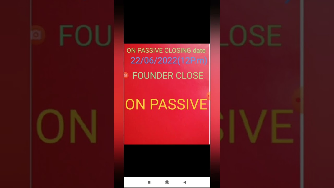 ON PASSIVE FOUNDER CLOSE DATE 22/06/2022(12p.m).