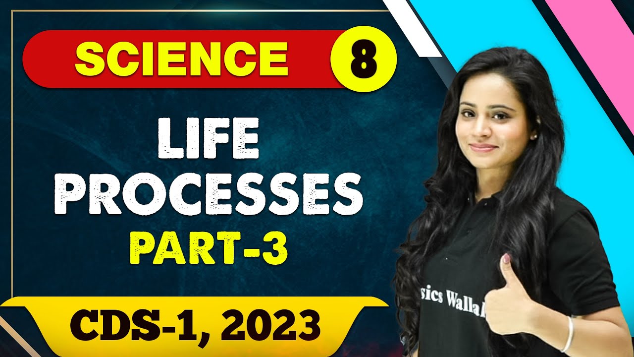 Science 08 : Life processes 03 || CDS -1 2023
