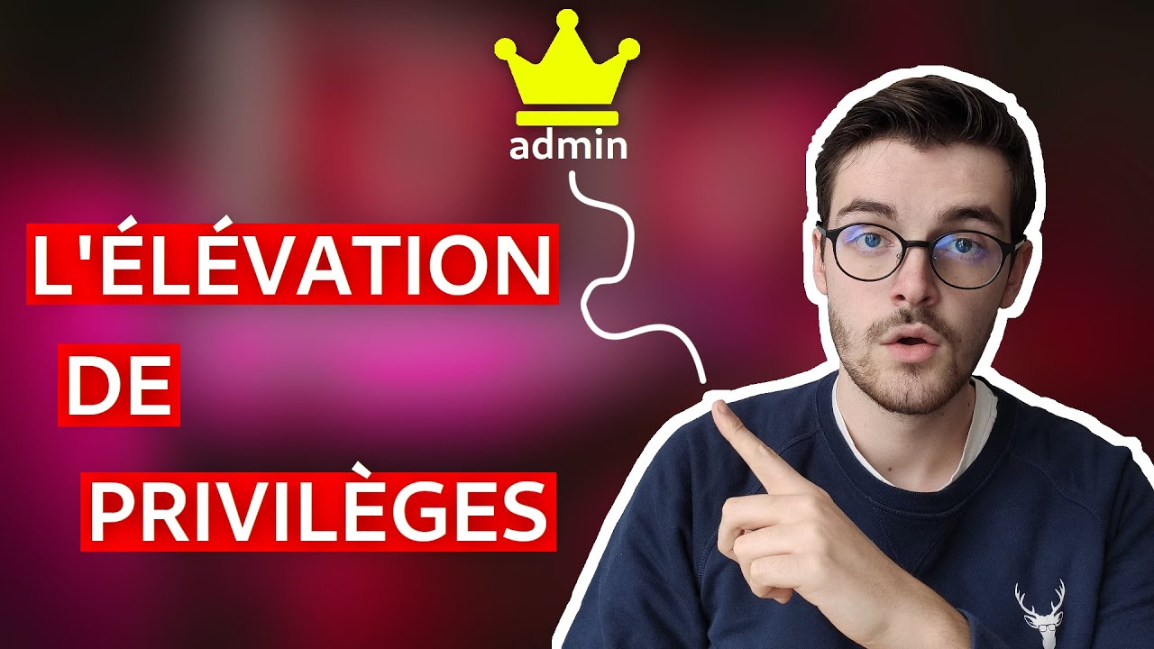 QU'EST CE QUE L'ÉLÉVATION DE PRIVILÈGES ? (AVEC EXEMPLE)