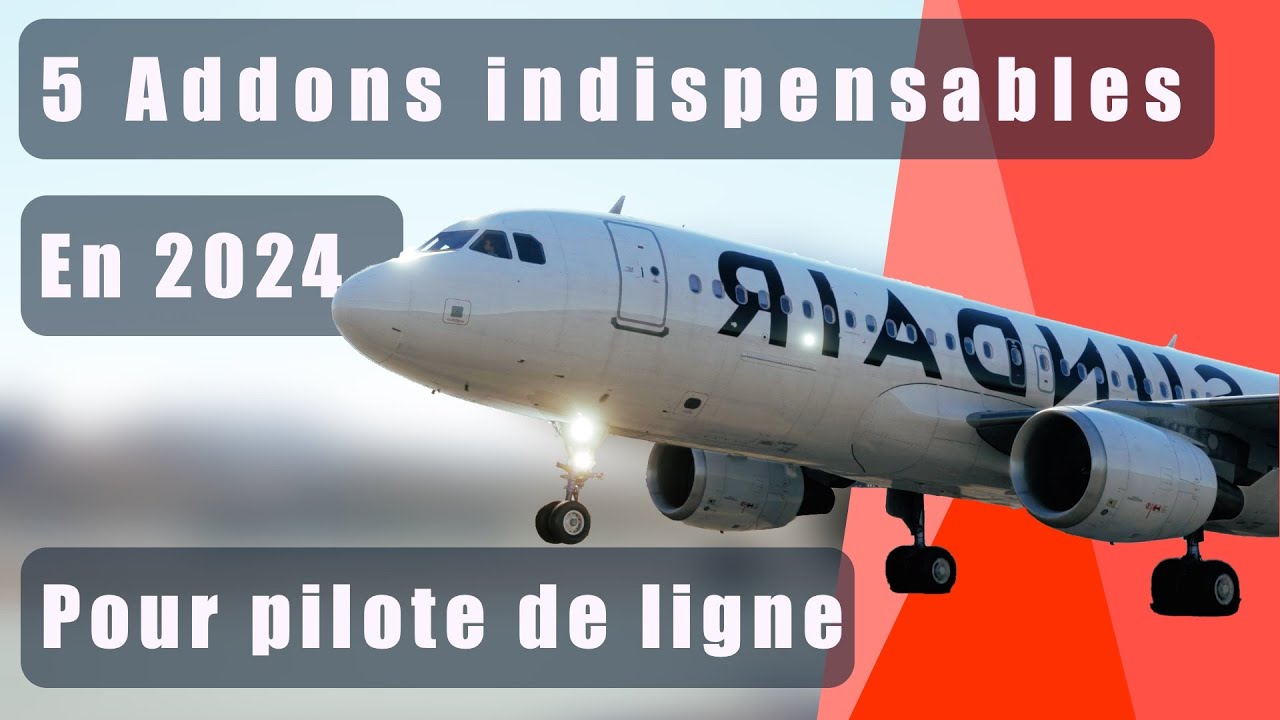 5 Addons indispensables pour pilote de ligne en 2024 sur Flight Simulator !