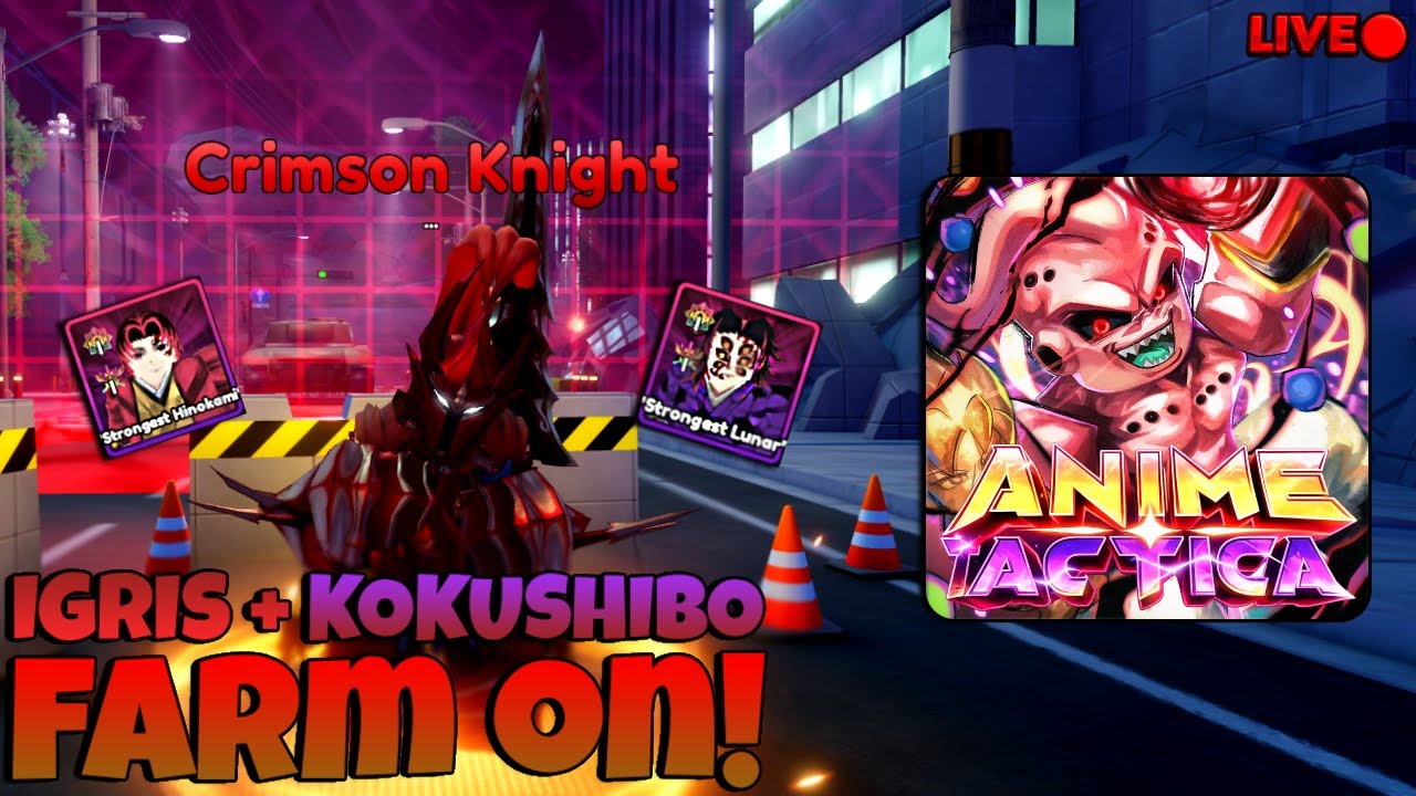 [🔴LIVE] ANIME TACTICAL!🌟 FARM IGRIS E KOKUSHIBO! VAMBORA !! 🔥