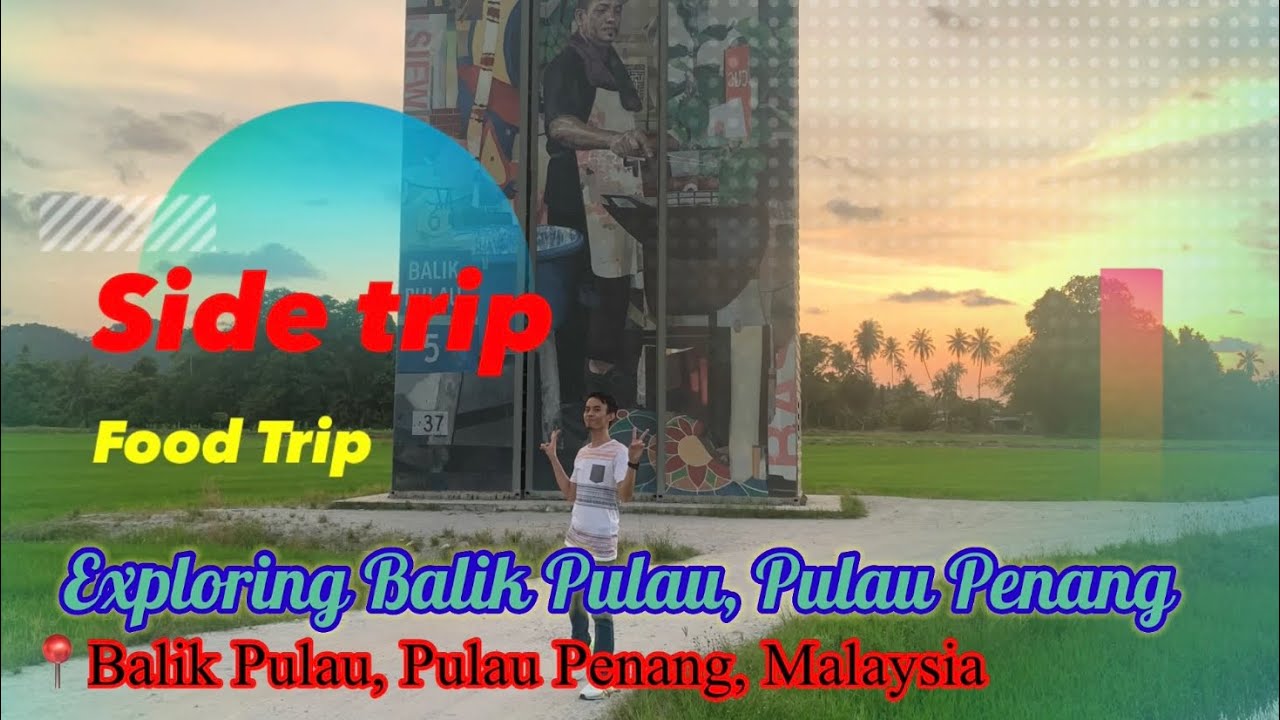 Attraction in Balik Pulau Penang | Things to do in Penang