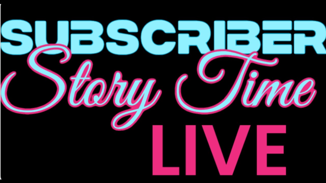 SUBSCRIBER STORYTIME