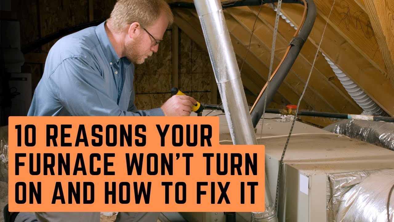 10 Reasons Your Furnace Won’t Turn On and How to Fix It