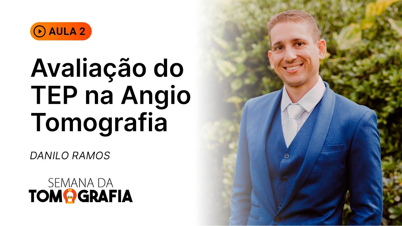 Aula 02 - Avaliação do TEP na Angiotomografia I Dr. Danilo Ramos I VOCÊ RADIOLOGISTA