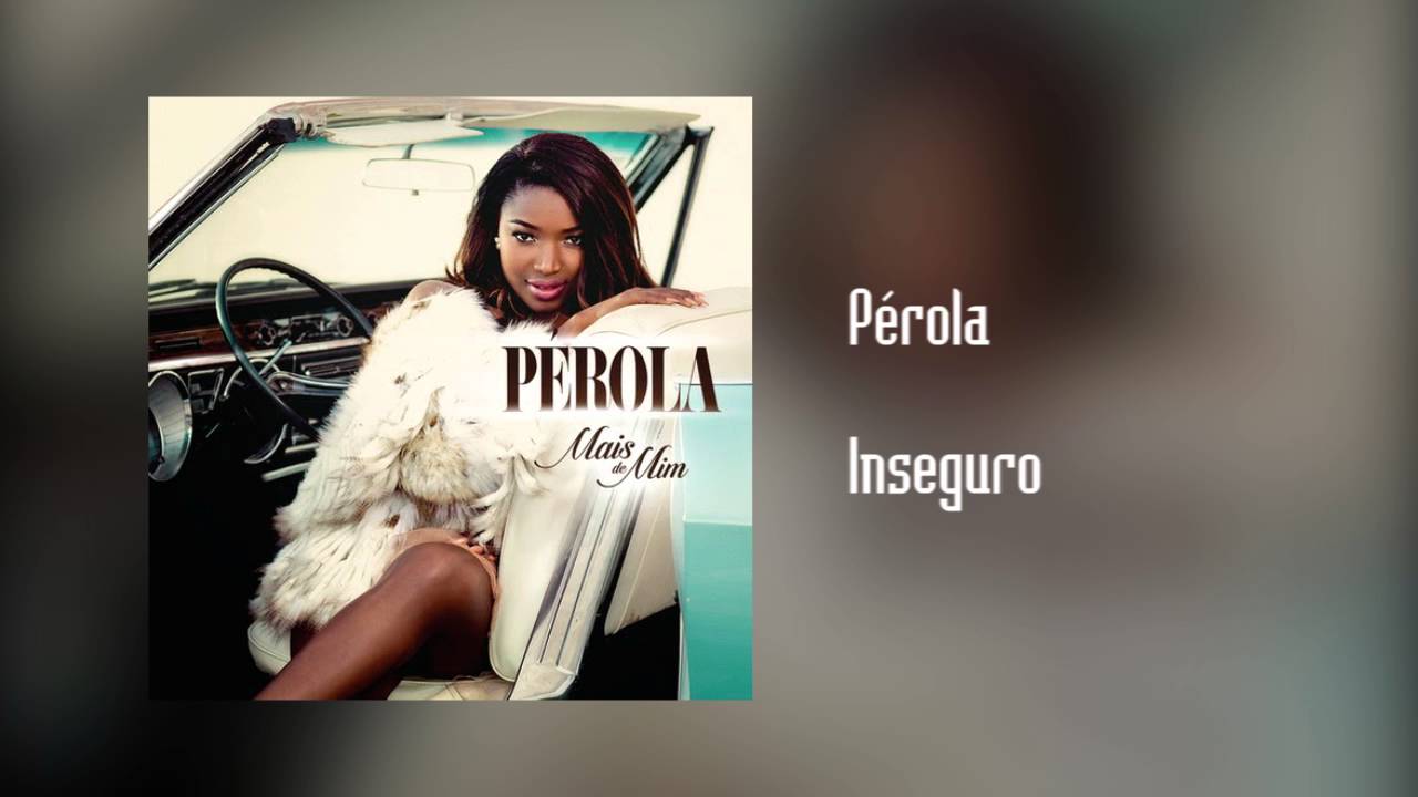 P&eacute;rola - Inseguro [&Aacute;udio]
