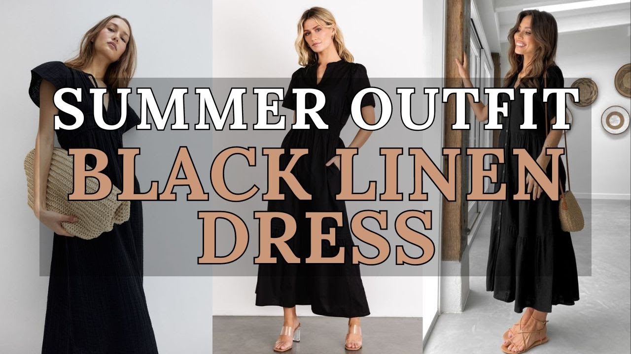 Timeless Elegance: Black Linen Dress Outfit Ideas | Summer Fashion 2024 | 2024 Fashion Trends