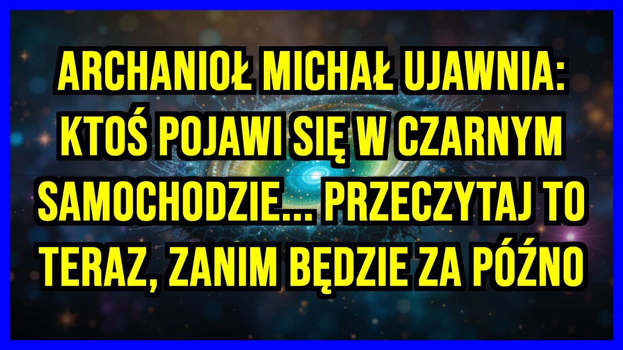 🚨 ARCHANIOŁ MICHAŁ UJAWNIA: KTOŚ POJAWI SIĘ W CZARNYM SAMOCHODZIE... PRZECZYTAJ TO TERAZ, ZANIM...