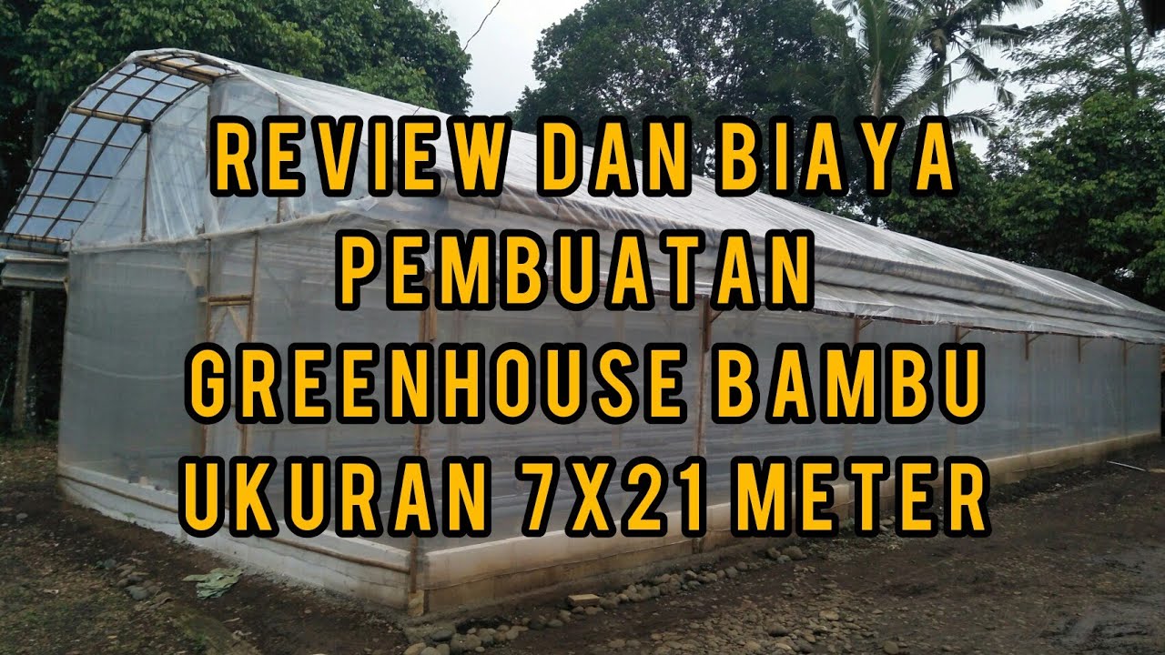 BIAYA PEMBUATAN GREEN HOUSE BAMBU UKURAN 7X21 METER || #egardening